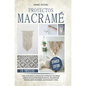 Proyectos Macramé: Una guìa a paso con 29 proyectos para crear impresionantes colgantes para plantas, telones de fondo y arte de pared pa - Hardcover