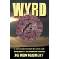 Wyrd: A Personal Journey Into the Beliefs and Philosophies of the Known and Unknown - Paperback