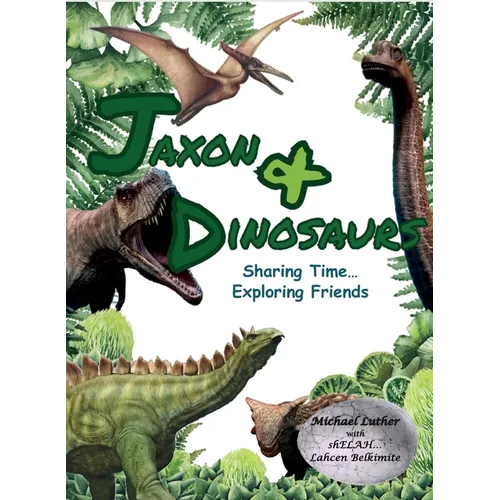 Jaxon & Dinosaurs: Sharing Time... Exploring Friends - Hardcover