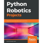 Python Robotics Projects: Build smart and collaborative robots using Python - Paperback