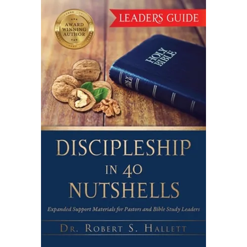 Discipleship in 40 Nutshells - Leaders Guide: Expanded Support Materials for Pastors and Bible Study Leaders - Paperback