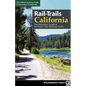 Rail-Trails California: The Definitive Guide to the State's Top Multiuse Trails - Paperback