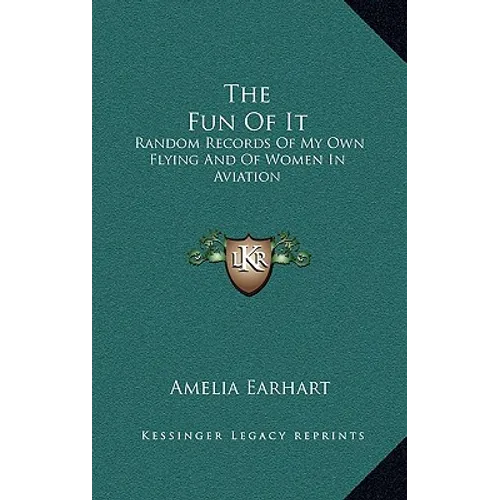 The Fun of It: Random Records of My Own Flying and of Women in Aviation - Hardcover