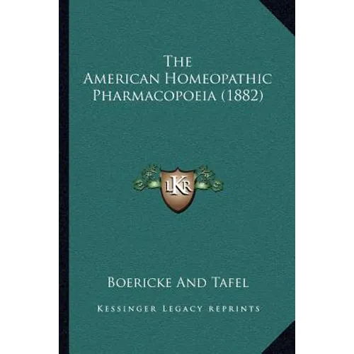 The American Homeopathic Pharmacopoeia (1882) - Paperback