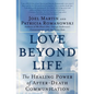 Love Beyond Life: The Healing Power of After-Death Communications - Paperback