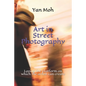 Art in Street Photography: Laying the platform on which the artist can create - Paperback
