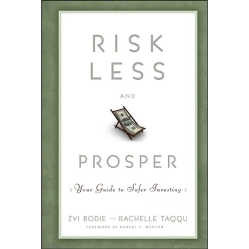 Risk Less and Prosper: Your Guide to Safer Investing - Hardcover