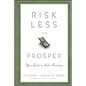 Risk Less and Prosper: Your Guide to Safer Investing - Hardcover