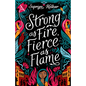 Strong as Fire, Fierce as Flame - Hardcover