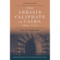 The Abbasid Caliphate of Cairo, 1261-1517: Out of the Shadows - Paperback