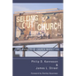 Selling Out the Church: The Dangers of Church Marketing - Hardcover