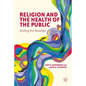 Religion and the Health of the Public: Shifting the Paradigm - Paperback