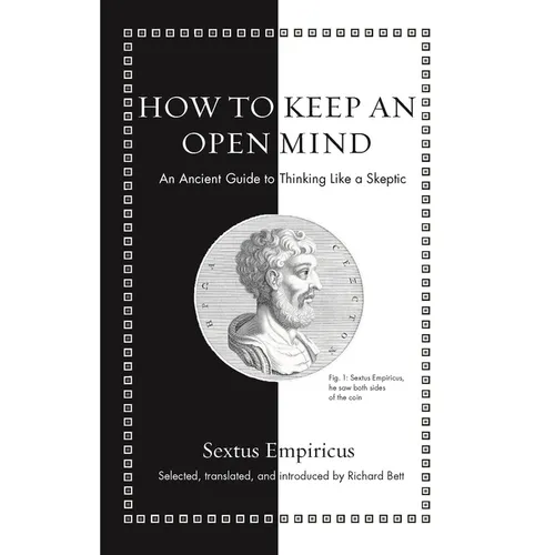How to Keep an Open Mind: An Ancient Guide to Thinking Like a Skeptic - Hardcover