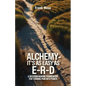 Alchemy - It's As Easy As E-R-D, "A Decision-Making Framework for Turning Pain into Power" - Paperback