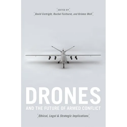 Drones and the Future of Armed Conflict: Ethical, Legal, and Strategic Implications - Paperback