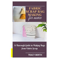 Fabric Scrap Bag Making for Novice: A Thorough Guide in Making Bags from Fabric Scrap - Paperback