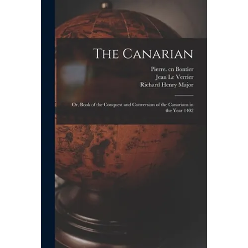 The Canarian: or, Book of the Conquest and Conversion of the Canarians in the Year 1402 - Paperback
