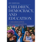 Children, Democracy, and Education: A Deliberative Reconsideration - Paperback