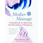 Mother Massage: A Handbook for Relieving the Discomforts of Pregnancy - Paperback