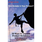 How Reliable is Your Product? (Second Edition): 50 Ways to Improve Product Reliability - Hardcover