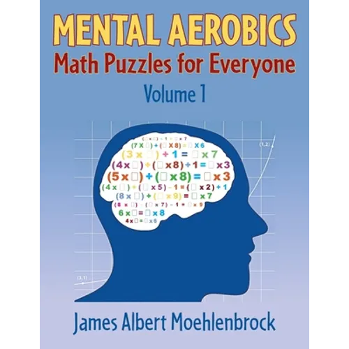 Mental Aerobics -- Math Puzzles for Everyone - Paperback