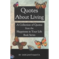 Quotes About Living: Quotes from the Happiness in Your Life Book Series - Paperback