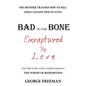 Bad to the Bone Enraptured by Love: The True Story of Rev. George Freeman - Paperback