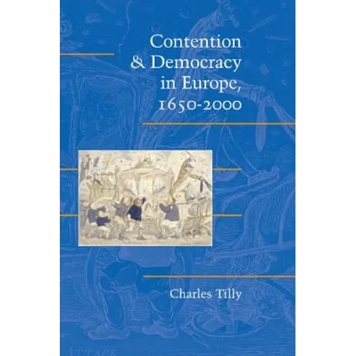 Contention and Democracy in Europe, 1650-2000 - Paperback