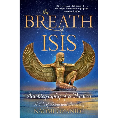 The Breath of Isis: Autobiography of a Priestess; A Tale of Being and Becoming - Paperback