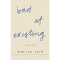 Bad At Existing: Poems - Paperback