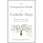 The Companion Book of Catholic Days: A Guide to Feasts, Saints, Holy Days, and Seasons - Paperback