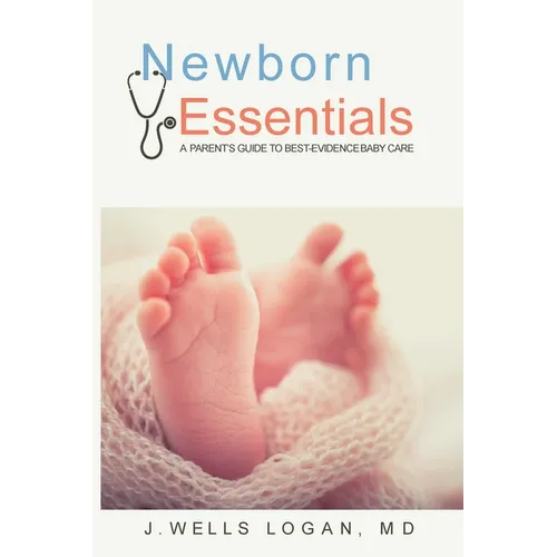 Newborn Essentials: A Parent's Guide to Best-Evidence Baby Care - Paperback
