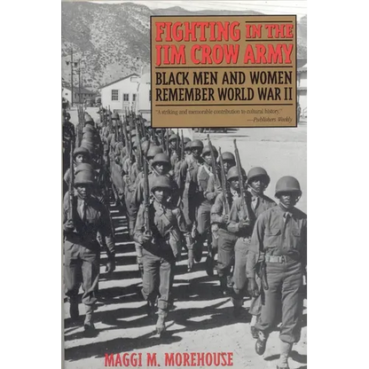 Fighting in the Jim Crow Army: Black Men and Women Remember World War II - Paperback