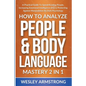 How To Analyze People & Body Language Mastery 2 in 1: A Practical Guide To Speed Reading People, Increasing Emotional Intelligence (EQ) & Protecting A - Paperback