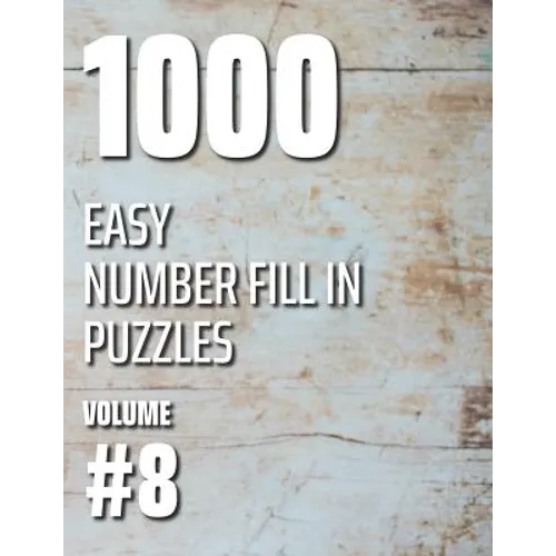 1000 Easy Number Fill In Puzzles Volume #8 - Paperback