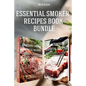 Essential Smoker Recipes Book Bundle: TOP 25 Texas Smoking Meat Recipes + California Smoking Meat Recipes that Will Make you Cook Like a Pro - Paperback