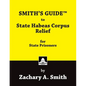 SMITH'S GUIDE to State Habeas Corpus Relief for State Prisoners - Paperback