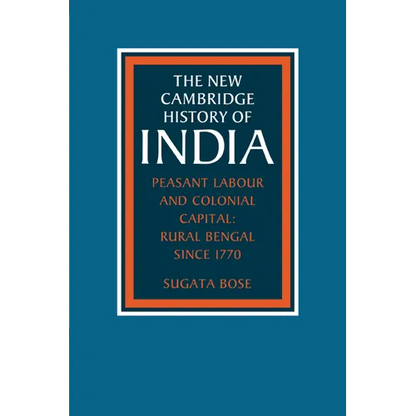 Peasant Labour and Colonial Capital: Rural Bengal Since 1770 - Paperback
