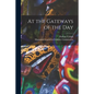 At the Gateways of the Day - Paperback