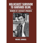Holocaust Survivor to Harvard Dean: Memoirs of a Refugee's Progress - Hardcover