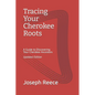 Tracing Your Cherokee Roots: Updated Edition: A Guide to Discovering Your Cherokee Ancestor - Paperback