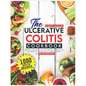 The Ulcerative Colitis Cookbook: 1000 Days of Delicious and Healthy Low Fiber Recipe to Restore Your Gut Health and Improve Your Digestive System with - Paperback