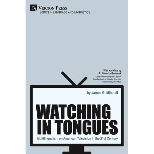 Watching in Tongues: Multilingualism on American Television in the 21st Century - Paperback