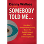 Somebody Told Me...: One Man's Unexpected Journey Down the Rabbit Hole of Lies, Trolls, and Conspiracies - Paperback