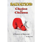 Salvation: Choice or Chosen: A Pursuit of Biblicism - Paperback