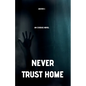 Never Trust Home: An Exodus Novel - Paperback