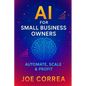 AI for Small Business Owners: Automate, Scale & Profit - Paperback