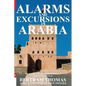 Alarms and Excursions in Arabia: The Life and Works of Bertram Thomas in Early 20th Century Iraq and Oman - Paperback