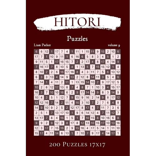 Hitori Puzzles - 200 Puzzles 17x17 vol.9 - Paperback