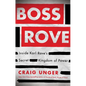 Boss Rove: Inside Karl Rove's Secret Kingdom of Power - Paperback